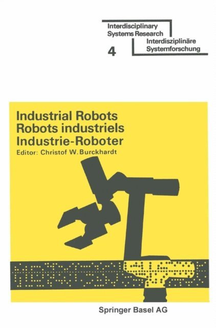 Professor Dr. Christof W. Burckhardt - Industrial Robots / Robots industriels / Industrie-Roboter, E-bok