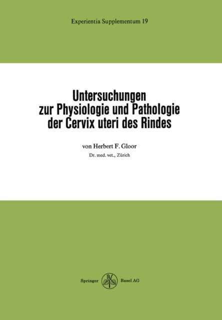 Untersuchungen zur Physiologie und Pathologie der Cervix uteri des Rindes