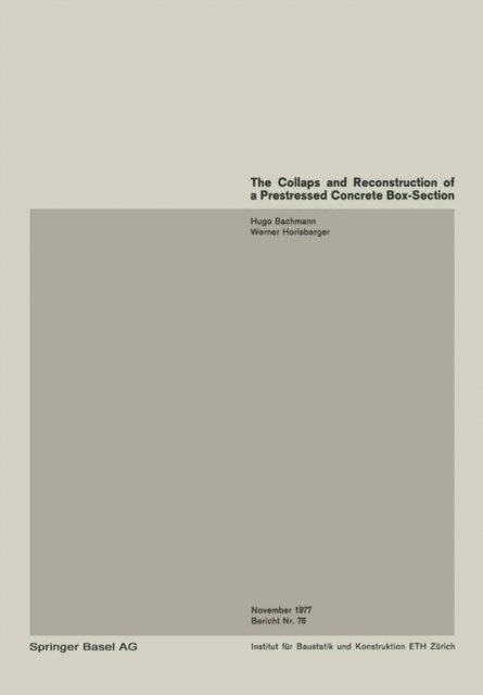 H. Bachmann - Collapse and Reconstruction of a Prestressed Concrete Box-Section Girder / Ecroulement et assainissement d'une poutre en caisson precontrainte / Einsturz und Sanierung eines Hohlkastentragers aus Spannbeton, E-bok