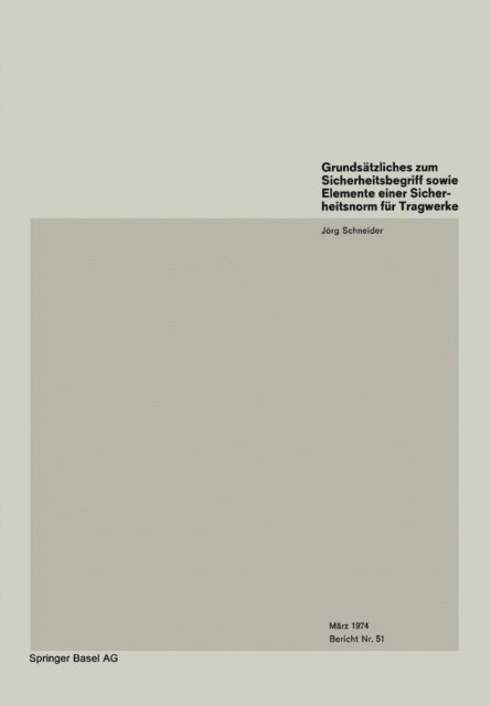 J. Schneider - Grundsätzliches zum Sicherheitsbegriff sowie Elemente einer Sicherheitsnorm für Tragwerke / Basics on Safety Concept and Elements of a Safety Code for Structures / Remarques fondamentales sur le concept de sécurité et éléments d’une norme de sécurité pour les structures, E-bok