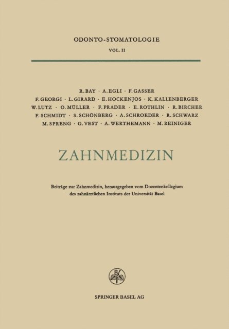 M. Reiniger, Prof. Dr. A. Werthemann, Prof. Dr. G. Vest, Prof. Dr. med. Max Spreng, Prof. Dr. Rudolf Schwarz, A. Schroeder, Prof. Dr. med. S. Schonberg, Dr. med. dent. Fritz Schmidt, R. Bircher, E. Rothlin, Florian Prader, Prof. Dr. Oscar Muller, Prof. W. Lutz, P.D. Dr. med. et Dr. med. dent. Karl Kallenberger, Leo Girard, F. Georgi, F. Gasser, Dr. med. dent. Alfred R. Egli, Roland Bay, Prof. Dr. med. E. Hockenjos - Zahnmedizin, E-bok