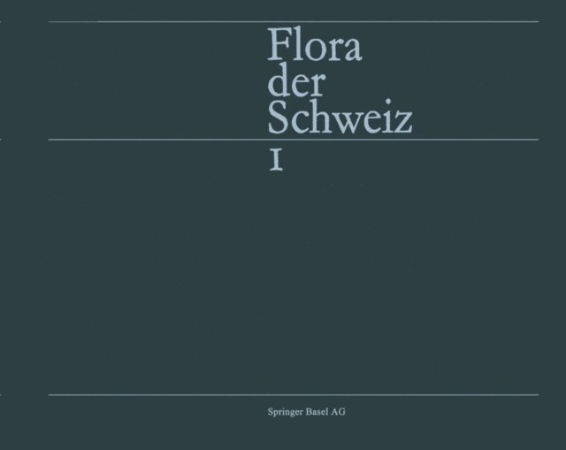 HIRZEL, LANDOLT, HESS - Flora der Schweiz und angrenzender Gebiete Band 1: Pteridophyta - Caryophyllaceae, E-bok