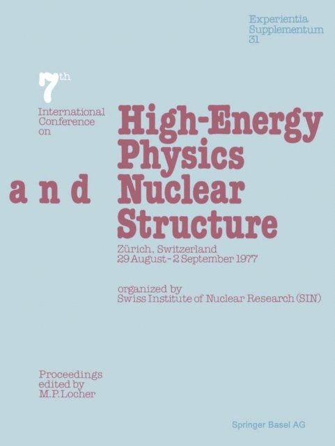 Seventh International Conference on High-Energy Physics and Nuclear Structure
