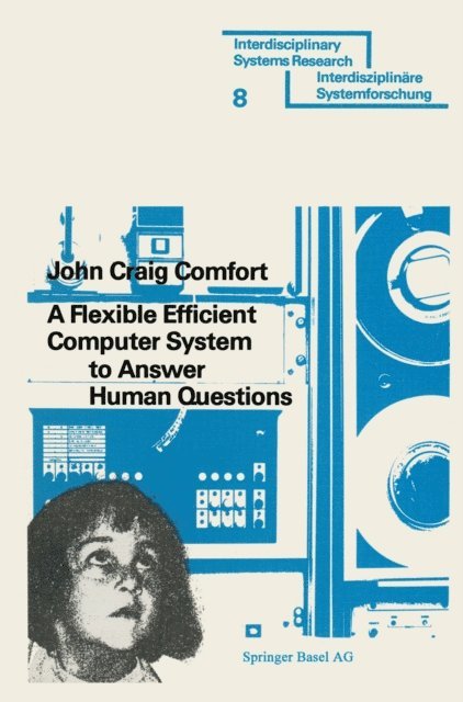 COMFORT - Flexible Efficient Computer System to Answer Human Questions, E-bok