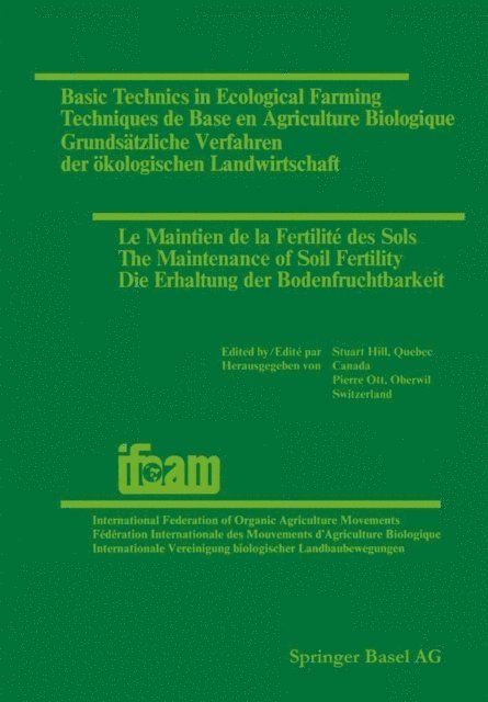 Pierre Ott, Stuart Hill - Basic Technics in Ecological Farming / Techniques de Base en Agriculture Biologique / Grundsatzliche Verfahren der okologischen Landwirtschaft / Le Maintien de la Fertilite des Sols / The Maintenance of Soil Fertility / Die Erhaltung der Bodenfruchtbarkeit, E-bok
