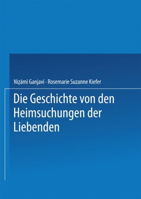 NIZAMI - Die Geschichte von den Heimsuchungen der Liebenden, E-bok