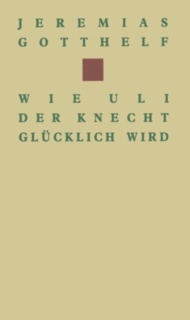 GOTTHELF - Wie Uli der Knecht glücklich wird, E-bok