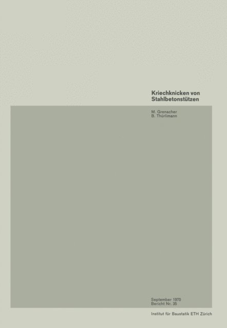 Thurlimann, M. Grenacher - Kriechknicken von Stahlbetonstützen / Creep Buckling of Reinforced Concrete Columns / Flambage des piliers en béton armé sous l’action du fluage, E-bok