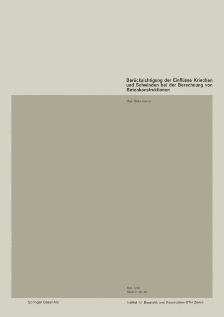 M. Birkenmaier - Berücksichtigung der Einflüsse Kriechen und Schwinden bei der Berechnung von Betonkonstruktionen, E-bok