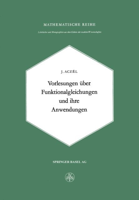 J. Aczel - Vorlesungen über Funktionalgleichungen und ihre Anwendungen, E-bok