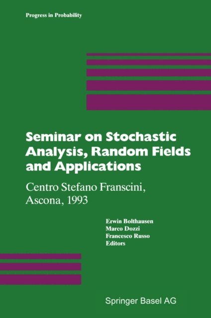 Francesco Russo, Marco Dozzi, Erwin Bolthausen - Seminar on Stochastic Analysis, Random Fields and Applications, E-bok