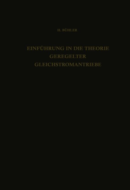 H. Buhler - Einführung in die Theorie Geregelter Gleichstromantriebe, E-bok