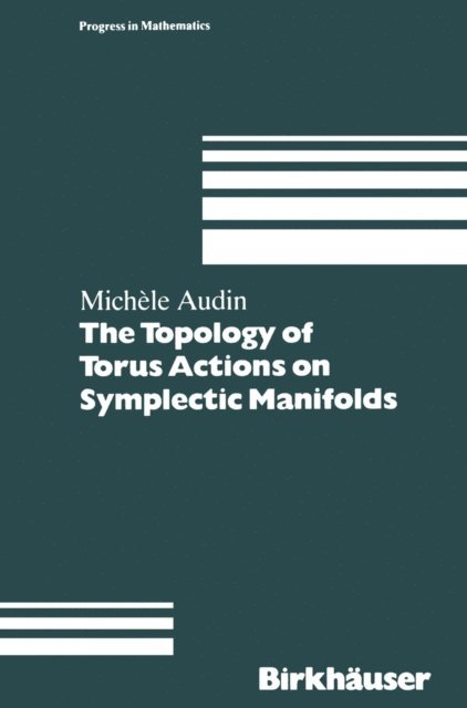 Michele Audin - Topology of Torus Actions on Symplectic Manifolds, E-bok