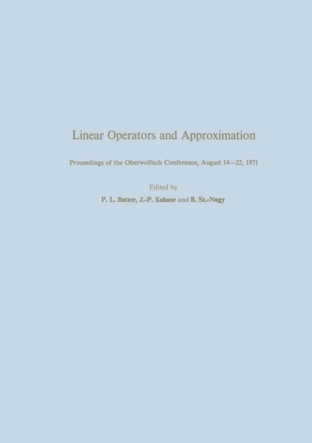 Nagy, Kahane, Bautzer - Linear Operators and Approximation / Lineare Operatoren und Approximation, E-bok