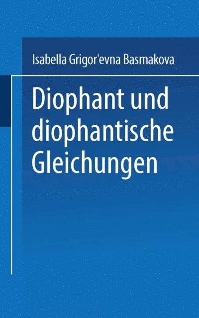 BASMAKOVA - Diophant und diophantische Gleichungen, E-bok