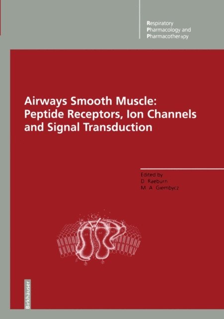 Mark A. Giembycz, David Raeburn - Airways Smooth Muscle: Peptide Receptors, Ion Channels and Signal Transduction, E-bok