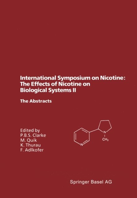 Franz Adlkofer, Klaus Thurau, Maryka Quik, Paul B.S. Clarke - International Symposium on Nicotine: The Effects of Nicotine on Biological Systems II, E-bok