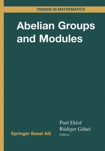 Rudiger Gobel, Paul C. Eklof - Abelian Groups and Modules, E-bok