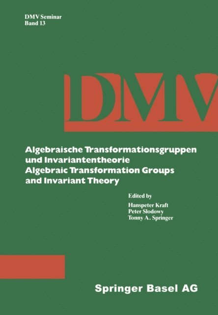 Springer, Slodowy, Kraft - Algebraische Transformationsgruppen und Invariantentheorie Algebraic Transformation Groups and Invariant Theory, E-bok
