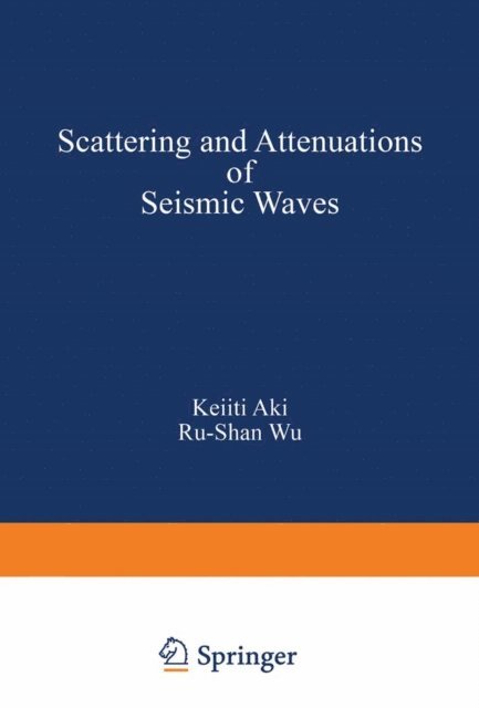 WU, AKI - Scattering and Attenuations of Seismic Waves, Part I, E-bok