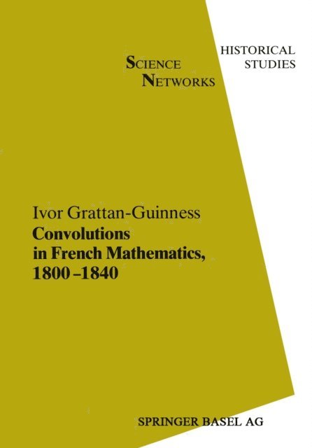 Ivor Grattan-Guinness - Convolutions in French Mathematics, 1800-1840, E-bok