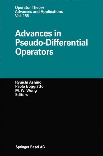 Man-Wah Wong, Paolo Boggiatto, Ryuichi Ashino - Advances in Pseudo-Differential Operators, E-bok