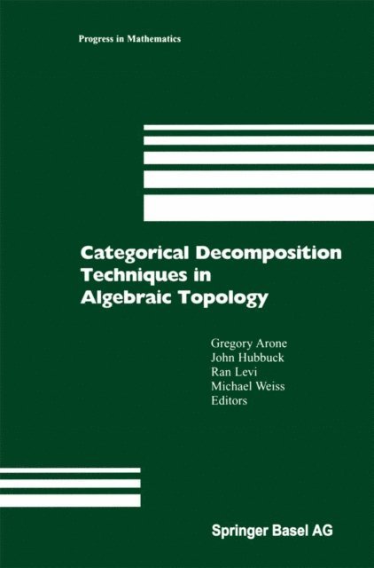 Michael Weiss, Ran Levi, John Hubbuck, Gregory Arone - Categorical Decomposition Techniques in Algebraic Topology, E-bok
