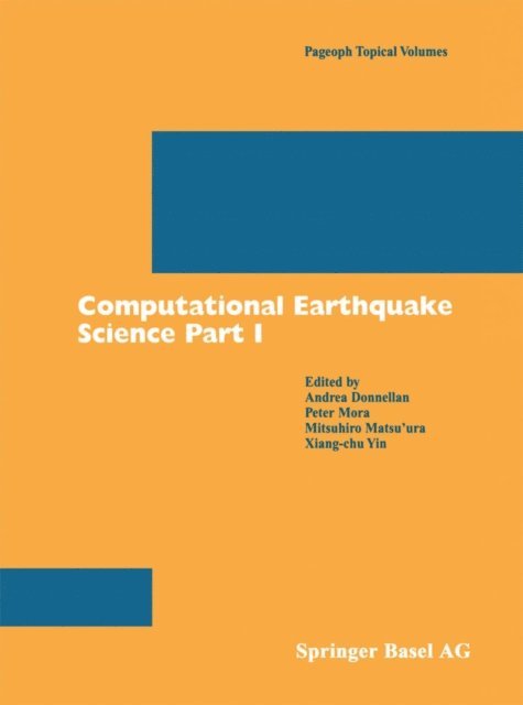 Xiang-chu Yin, Mitsuhiro Matsu'ura, Peter Mora, Andrea Donnellan - Computational Earthquake Science Part I, E-bok