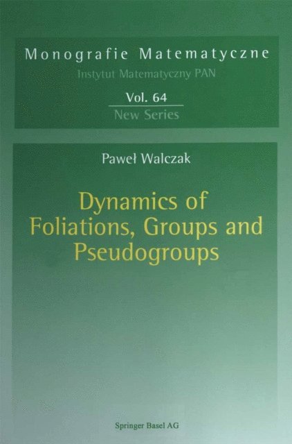 Pawel Walczak - Dynamics of Foliations, Groups and Pseudogroups, E-bok