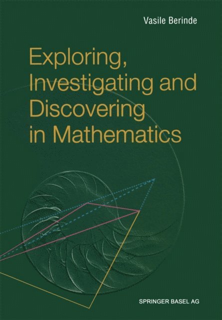 Vasile Berinde - Exploring, Investigating and Discovering in Mathematics, E-bok
