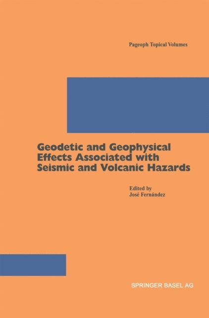 Jose Fernandez - Geodetic And Geophysical Effects Associated With Seismic And Volcanic Hazards, E-bok
