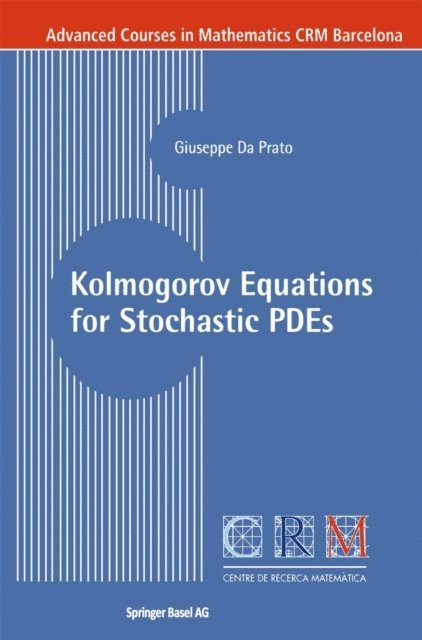 Giuseppe Da Prato - Kolmogorov Equations for Stochastic PDEs, E-bok