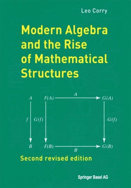 Leo Corry - Modern Algebra and the Rise of Mathematical Structures, E-bok
