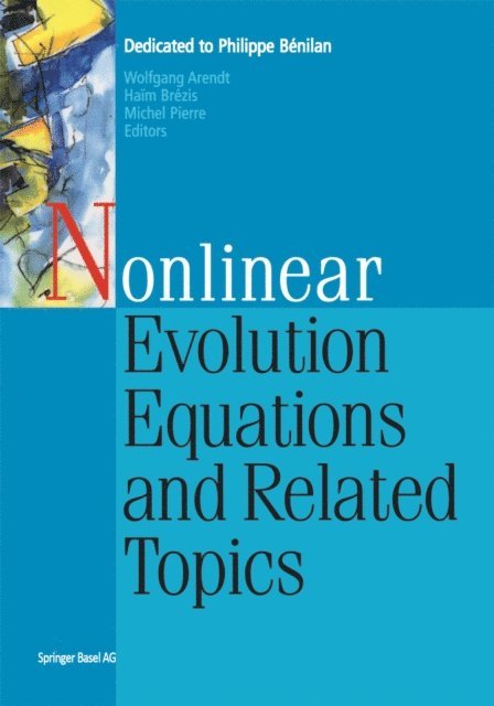 Michel Pierre, Haim Brezis, Wolfgang Arendt - Nonlinear Evolution Equations and Related Topics, E-bok