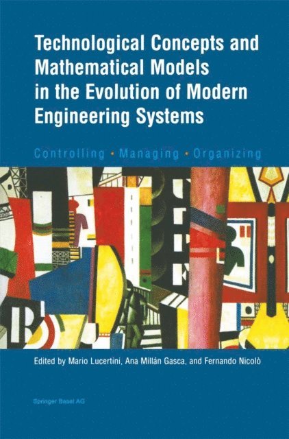 Fernando Nicolo, Ana Millan Gasca, Mario Lucertini - Technological Concepts and Mathematical Models in the Evolution of Modern Engineering Systems, E-bok