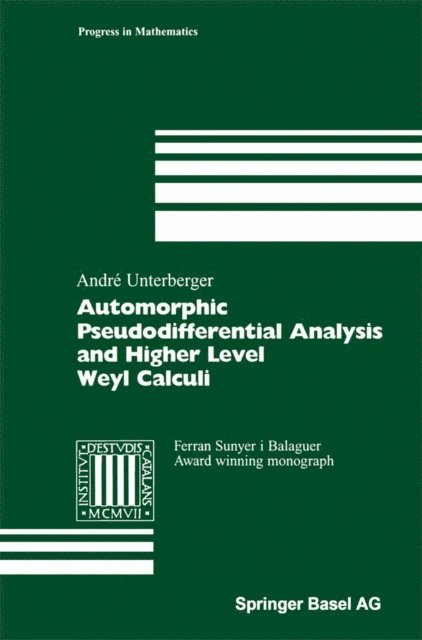 Andre Unterberger - Automorphic Pseudodifferential Analysis and Higher Level Weyl Calculi, E-bok