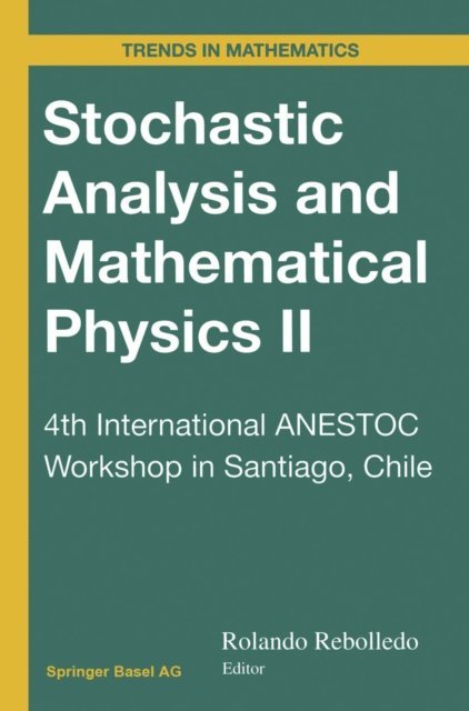 Rolando Rebolledo - Stochastic Analysis and Mathematical Physics II, E-bok