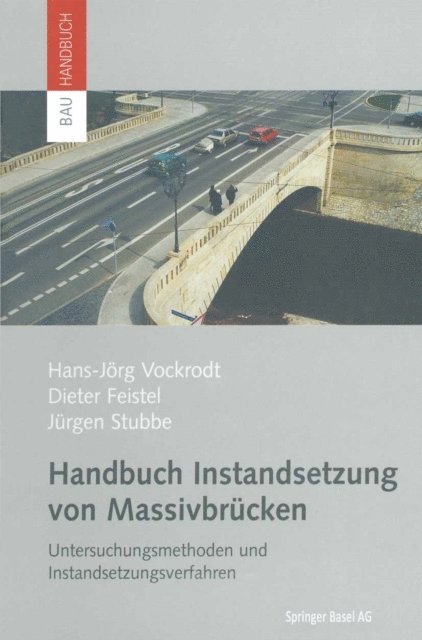 Jurgen Stubbe, Dieter Feistel, Hans-Jorg Vockrodt - Handbuch Instandsetzung von Massivbrücken, E-bok