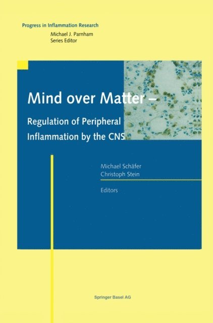 Christoph Stein, Michael Schafer - Mind over Matter - Regulation of Peripheral Inflammation by the CNS, E-bok