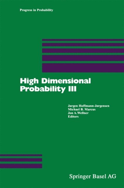 Jon A. Wellner, Michael B. Marcus, Joergen Hoffmann-Joergensen - High Dimensional Probability III, E-bok