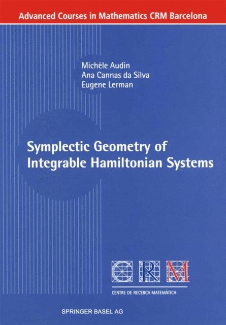 Eugene Lerman, Ana Cannas da Silva, Michele Audin - Symplectic Geometry of Integrable Hamiltonian Systems, E-bok