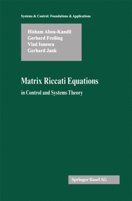Gerhard Jank, Vlad Ionescu, Gerhard Freiling, Hisham Abou-Kandil - Matrix Riccati Equations in Control and Systems Theory, E-bok