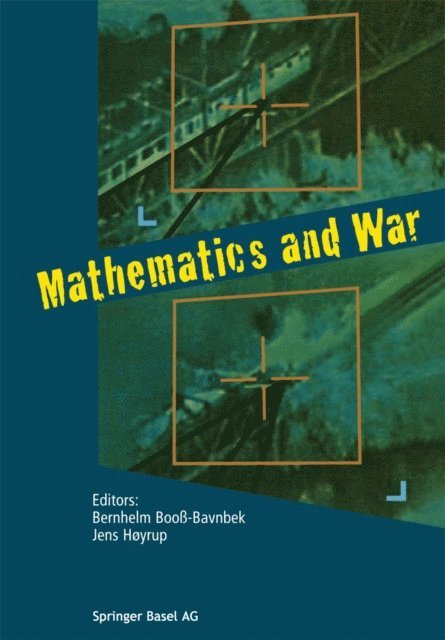Jens Hoyrup, Bernhelm Boo-Bavnbek - Mathematics and War, E-bok