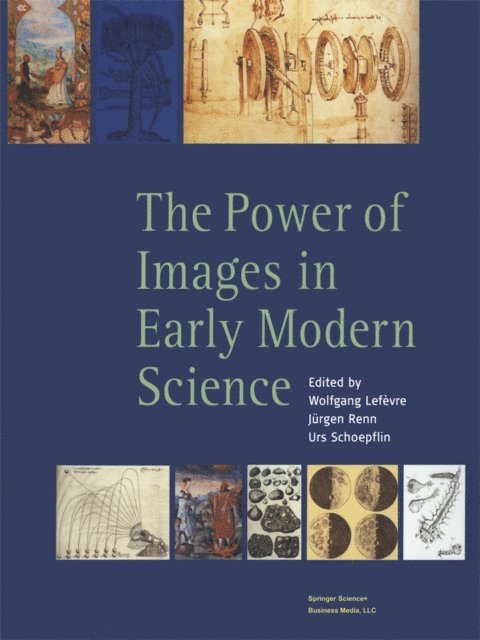 Urs Schoepflin, Jurgen Renn, Wolfgang Lefevre - Power of Images in Early Modern Science, E-bok
