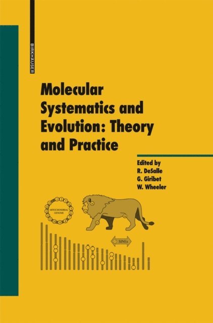 W. Wheeler, G. Giribet, R. DeSalle - Molecular Systematics and Evolution: Theory and Practice, E-bok