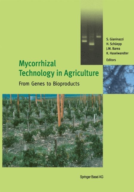 K. Haselwandter, J.M. Barea, Hannes Schuepp, S. Gianinazzi - Mycorrhizal Technology in Agriculture, E-bok