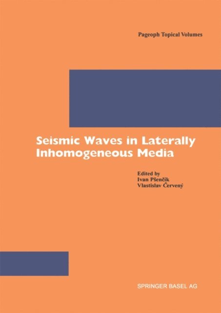 Vlastislav Cerveny, Ivan Psencik - Seismic Waves in Laterally Inhomogeneous Media, E-bok