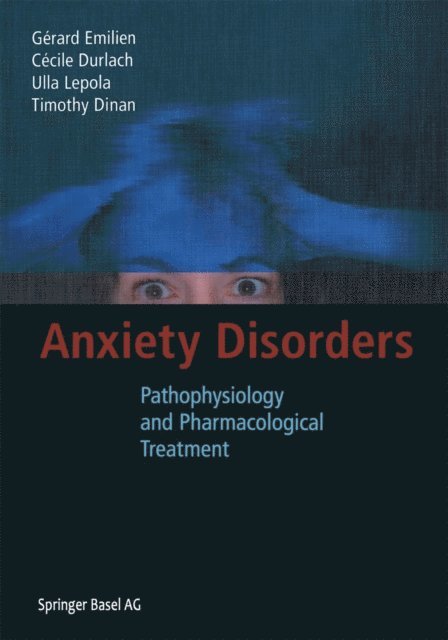 Timothy Dinan, Ulla Lepola, Cecile Durlach, Gerard Emilien - Anxiety Disorders, E-bok