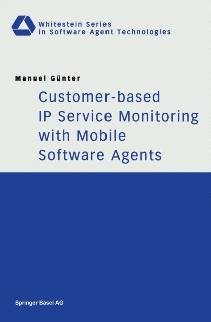 Manuel Gunter - Customer-based IP Service Monitoring with Mobile Software Agents, E-bok