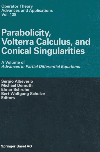 Bert-Wolfgang Schulze, Elmar Schrohe, Michael Demuth, Sergio Albeverio - Parabolicity, Volterra Calculus, and Conical Singularities, E-bok